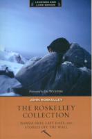 The Roskelley Collection : Nanda Devi, Last Days and Stories Off the Wall (Legends and Lore)