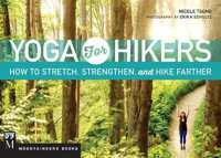 Yoga for Hikers : How to Stretch, Strengthen, and Hike Farther