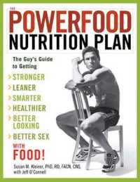 The Powerfood Nutrition Plan : The Guy's Guide to Getting Stronger， Leaner， Smarter， Healthier， Better Looking， Better Sex--with Food!