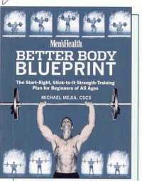 Better Body Blueprint : The Start-right, Stick-to-it Strength-training Plan for Beginners of All Ages