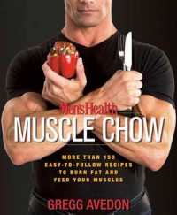 Men's Health Muscle Chow : More than 150 Easy-to-Follow Recipes to Burn Fat and Feed Your Muscles : a Cookbook (Men's Health)