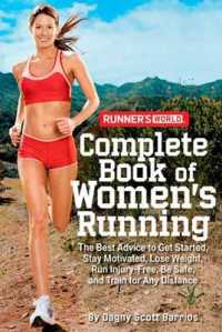 Runner's World Complete Book of Women's Running : The Best Advice to Get Started, Stay Motivated, Lose Weight, Run Injury-Free, Be Safe, and Train for Any Distance (Runner's World)