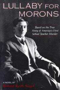 Lullaby for Morons : Based on the True Story of America's First School Teacher Murder