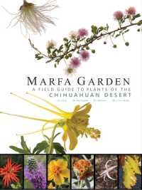 Marfa Garden : A Field Guide to Plants of the Chihuahuan Desert