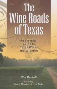 The Wine Roads of Texas : An Essential Guide to Texas Wines and Wineries