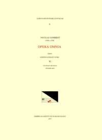 CMM 6 Nicolas Gombert (Ca. 1500-Ca. 1556), Opera Omnia, Edited by Joseph Schmidt Görg in 12 Volumes. Vol. XI Cantiones Saeculares, Secunda Pars : Volume 6 (Corpus Mensurabilis Musicae)