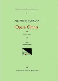 CMM 22 Alexander Agricola (1446-1506), Opera Omnia, Edited by Edward R. Lerner in 5 Volumes. Vol. II Missae, Fragmenta Missarum: [Missa Paschalis, Missa Primi Toni, Missa Secundi Toni, Missa Sine Nomine, Credo Je Ne VIS Oncques I, Credo Je Ne VIS Onc