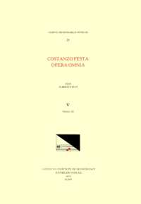 CMM 25 Costanzo Festa (Ca. 1495-1545), Opera Omnia, Edited by Alexander Main (Volumes I-II) and Albert Seay (Volumes III-VIII). Vol. V Motetti, III : Volume 25 (Corpus Mensurabilis Musicae)