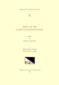 CMM 32 Music of the Florentine Renaissance, Edited by Frank A. d'Accone. Vol. I Bernardo Pisano (1490-1548), Collected Works : Volume 32 (Corpus Mensurabilis Musicae)