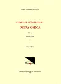 CMM 55 Pierre de Manchicourt (1510-1586), Opera Omnia, Edited by John D. Wicks and Lavern Wagner. Vol. I Attaingnant Motets : Volume 55 (Corpus Mensurabilis Musicae)