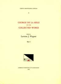 CMM 56 George de la Hele (1547-1586), Collected Works, Edited by Lavern Wagner in 2 Volumes. Vol. I [Missae] : Volume 56 (Corpus Mensurabilis Musicae)