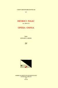 CMM 65 Heinrich Isaac (Ca. 1450-1517), Opera Omnia, Edited by Edward R. Lerner. Vol. IV [Alternatim Masses for Four Voices] : Volume 65 (Corpus Mensurabilis Musicae)
