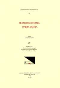 CMM 83 François Roussel, Opera Omnia, Edited by Greer Garden in 5 Volumes. Vol. IV Madrigals (Il Primo Libro Delli Madrigali a Cinque Voci Di Francesco Rossello, Rome, Valerio Dorico, 1563) : Volume 83 (Corpus Mensurabilis Musicae)
