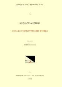 Cekm 3 Giovanni Salvatore (D. 1688?), Collected Keyboard Works, Edited by Barton Hudson : Volume 3 (Corpus of Early Keyboard Music)