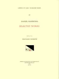 Cekm 27 Samuel Mareschal (1554 -1640), Selected Works, Edited by Jean-Marc Bonhôte : Volume 27 (Corpus of Early Keyboard Music)