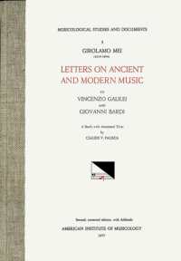 Msd 3 Claude V. Palisca, Girolamo Mei (1519-1594), Letters on Ancient and Modern Music to Vicenzo Galilei and Giovanni Bardi. a Study with Annotated Texts. Rev. Ed. : Volume 3 (Musicological Studies and Documents)