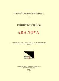 CSM 8 Philippe de Vitry (1291-1361), Ars Nova, Edited by Gilbert Reaney, André Gilles, and Jean Maillard : Volume 8 (Corpus Scriptorum de Musica)