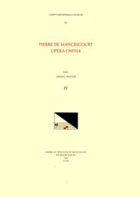 CMM 55 Pierre de Manchicourt (1510-1586), Opera Omnia, Edited by John D. Wicks and Lavern Wagner. Vol. IV the Masses: Reges Terre, Veni Sancte Spiritus, de Requiem, de Domina Virgine Maria : Volume 55 (Corpus Mensurabilis Musicae)