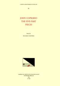 CMM 92 John Coprario (Ca. 1570-1626), the Five-Part Pieces, Edited by Richard Charteris : Volume 92 (Corpus Mensurabilis Musicae)