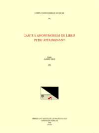 CMM 93 Cantus Anonymorum de Libris Petri Attaingnant [Anonymous Chansons Published by Pierre Attaingnant], Edited by Albert Seay and Courtney Adams. Vol. III : Volume 93 (Corpus Mensurabilis Musicae)