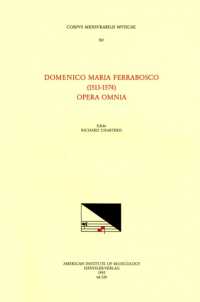 CMM 102 Domenico Maria Ferrabosco (1513-1574), Opera Omnia, Edited by Richard Charteris : Volume 102 (Corpus Mensurabilis Musicae)