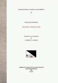 Msd 37 Nicolaus Burtius, Musices Opusculum (1487), Translated and Edited by Clement A. Miller : Volume 37 (Musicological Studies and Documents)