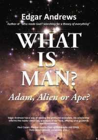 WHAT IS MAN? : Adam, Alien or Ape?