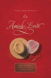 An Amish Love : Three Amish Novellas