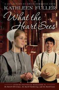 What the Heart Sees : A Collection of Amish Romances