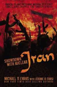 Showdown with Nuclear Iran : Iran's Messianic Mission to Destroy Israel and Cripple the United States
