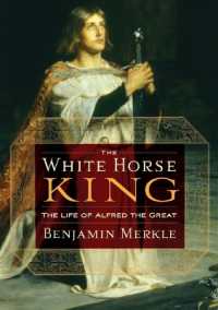 The White Horse King : The Life of Alfred the Great