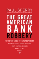 The Great American Bank Robbery : The Unauthorized Report about What Really Caused the Great Recession
