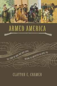 Armed America : The Remarkable Story of How and Why Guns Became as American as Apple Pie