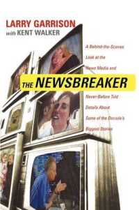 The NewsBreaker : A Behind the Scenes Look at the News Media and Never before Told Details about Some of the Decade's Biggest Stories