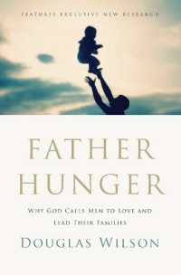 Father Hunger : Why God Calls Men to Love and Lead Their Families