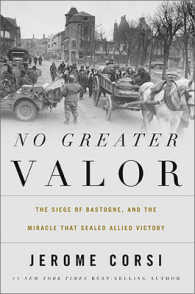 No Greater Valor : The Siege of Bastogne and the Miracle That Sealed Allied Victory
