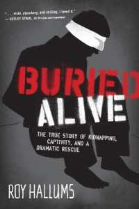 Buried Alive : The True Story of Kidnapping, Captivity, and a Dramatic Rescue (NelsonFree)