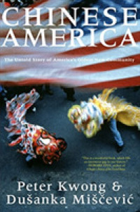 Chinese America : The Untold Story of America's Oldest New Community （Reprint）
