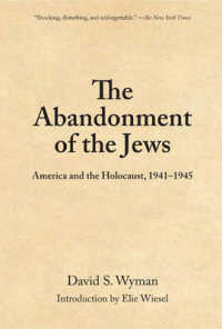 ユダヤ人を見捨てたアメリカとホロコースト（新版）<br>The Abandonment of the Jews: America and the Holocaust 1941-1945