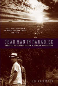 Dead Man in Paradise : Unraveling a Murder from a Time of Revolution