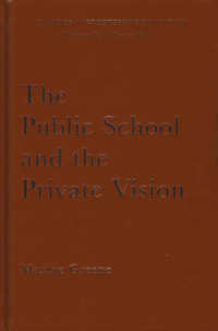 公立学校と私的ビジョン：アメリカの教育と文学の歴史<br>The Public School and the Private Vision : A Search for America in Education and Literature (Classics in Progressive Education)