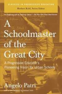 Ａ．パトリ著／都市の教師<br>A Schoolmaster of the Great City : A Progressive Educator's Pioneering Vision for Urban Schools (Classics in Progressive Education)