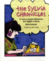 The Sylvia Chronicles : 30 Years of Graphic Misbehavior from Reagan to Obama