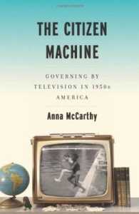 Citizen Machine : Governing the Television in 1950s America -- Paperback / softback
