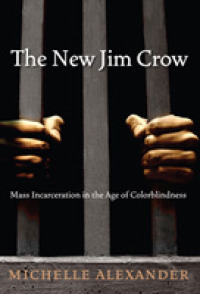 The New Jim Crow : Mass Incarceration in the Age of Colorblindness （Reprint）