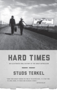 Hard Times : An Illustrated Oral History of the Great Depression -- Paperback / softback