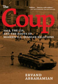 The Coup : 1953, the CIA, and the Roots of Modern U.S.-Iranian Relations