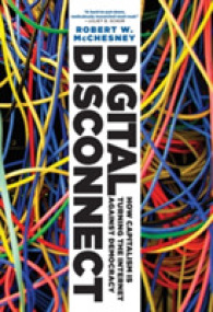 Digital Disconnect : How Capitalism Is Turning the Internet against Democracy