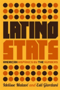 Latino Stats : American Hispanics by the Numbers -- Paperback / softback