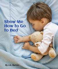 Show Me How to Go to Bed （Board Book）